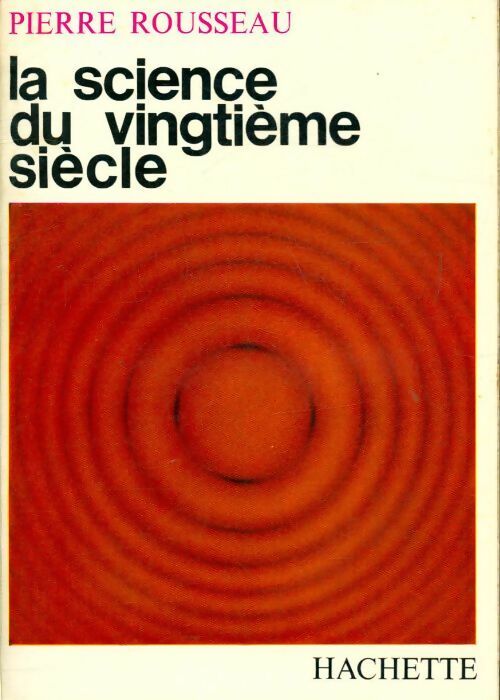La science du vingtième siècle - Pierre Rousseau - Livre