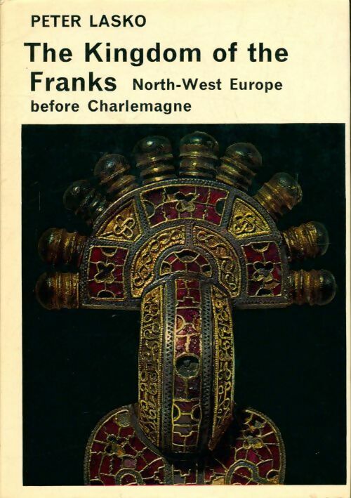 The kingdom of the franks - Peter Lasko - Livre