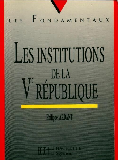Les institutions de la Ve République - Philippe Ardant - Livre