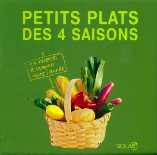 Petits plats des 4 saisons 100 recettes à savourer toute l'année - Juliette Aubigné - Livre