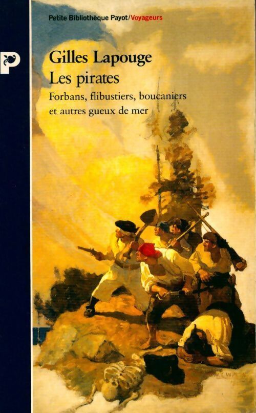 Les Pirates. Forbans, flibustiers, boucaniers et autres gueux de mer - Gilles Lapouge - Livre