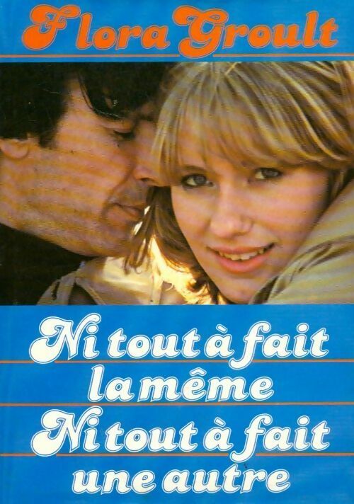 Ni tout à fait la même ni tout à fait une autre... - Flora Groult - Livre
