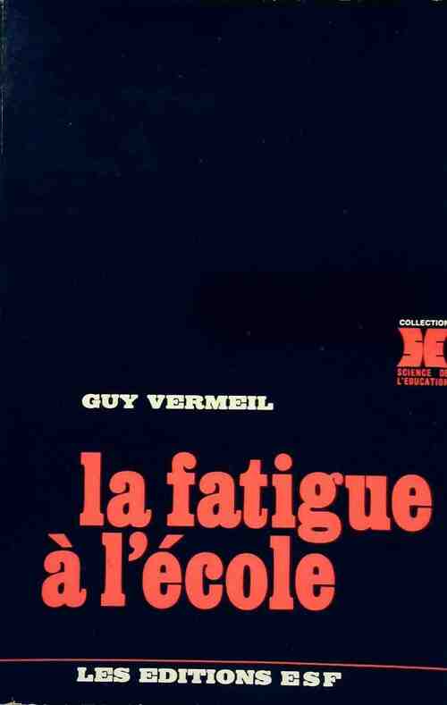 La fatigue à l'école - Guy Vermeil - Livre