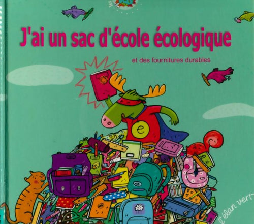 J'ai un sac d'école écologique et des fournitures durables - Jean-René Gombert - Livre