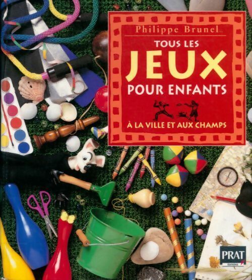 Tous les jeux pour enfants à la ville et aux champs - Philippe Brunel - Livre