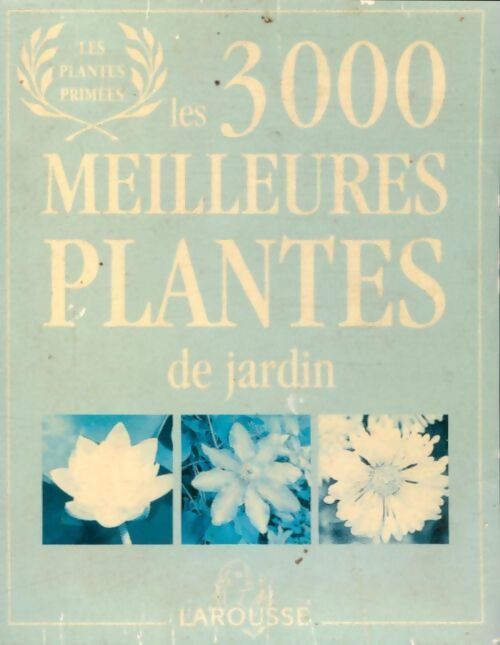 Les 3000 meilleures plantes de jardin - Bonduel Maillet - Livre