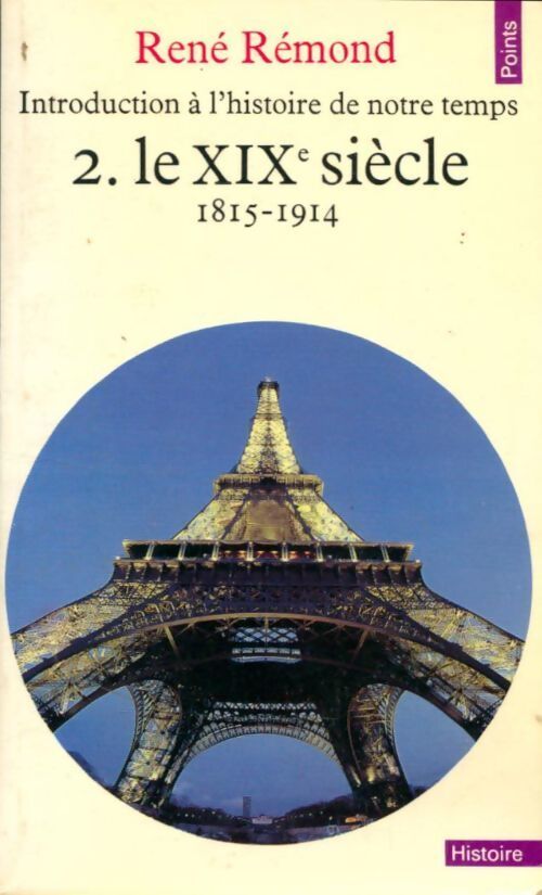 Introduction à l'histoire de notre temps Tome II : Le XIXe siècle - René Rémond - Livre