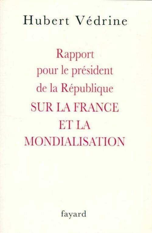 Rapport pour le président de la République sur la France et la mondialisation - Hubert Védrine - Livre
