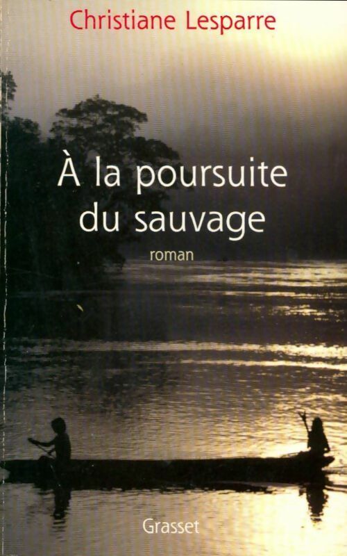 A la poursuite du sauvage - Christiane Lesparre - Livre
