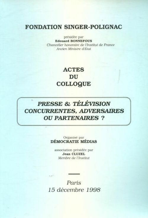 Presse et télévision concurrentes, adversaires ou partenaires - Collectif - Livre