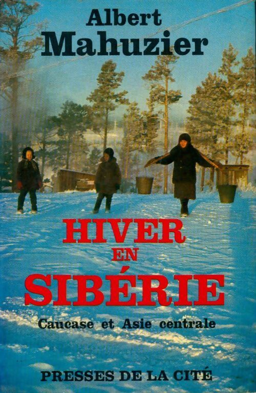Hiver en Sibérie Caucase et Asie centrale - Albert Mahuzier - Livre