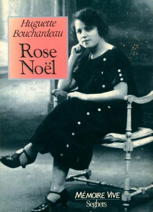 Rose Noël - Huguette Bouchardeau - Livre