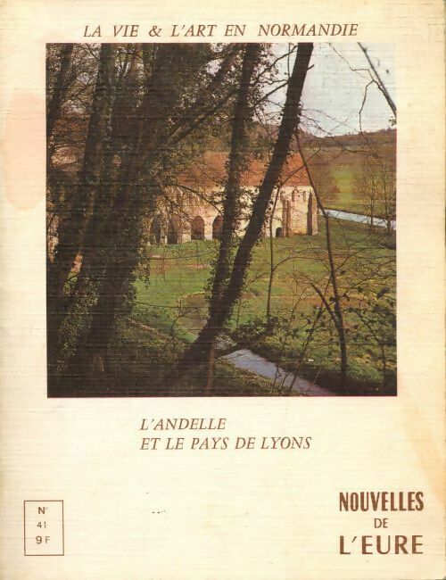 Nouvelles de l'Eure n°41 : L'Andelle et le pays de Lyons - Collectif - Livre