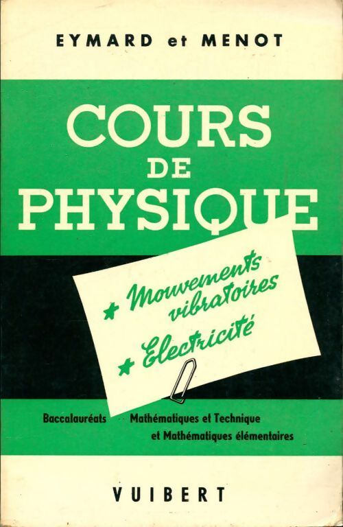 Cours de physique mouvements vibratoires électricité - Georges Eymard, L. Menot - Livre
