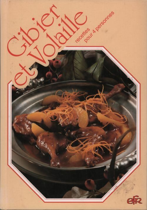 Gibier et volaille. Recettes pour 4 personnes - Collectif - Livre