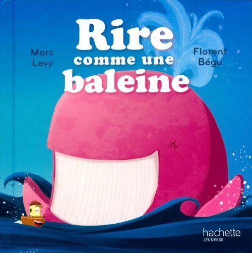 Rire comme une baleine - Florent Marc; Bégu - Livre