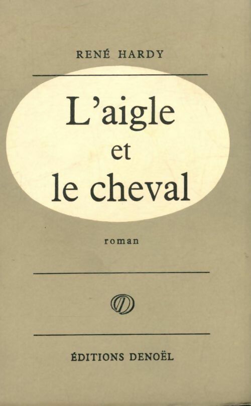 L'aigle et le cheval - René Hardy - Livre