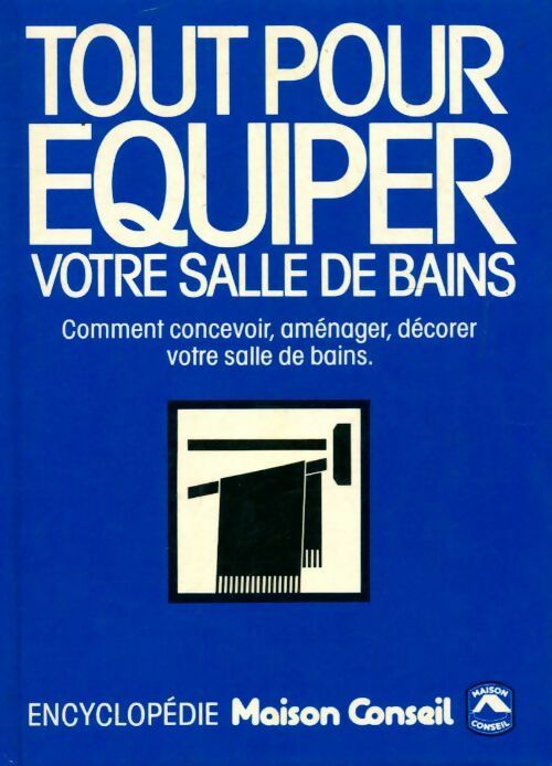 Tout pour équiper votre salle de bains - André Bischelonne - Livre