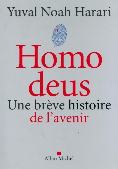 Homo deus. Une brève histoire de l'avenir - Yuval Noah Harari - Livre