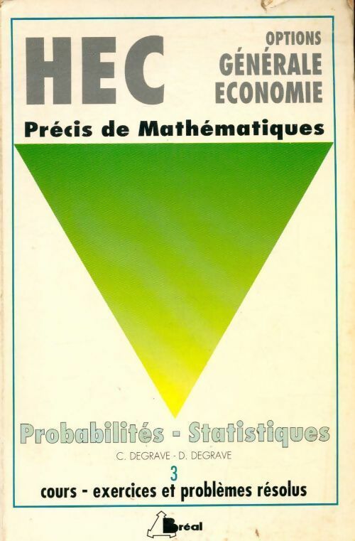 Précis de mathématiques Tome III : Probabilités statistiques HEC option économie - C. Degrave, D. Degrave - Livre