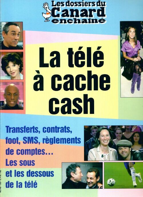 Les dossiers du canard enchaîné n°100 : La télé à cache cash - Collectif - Livre