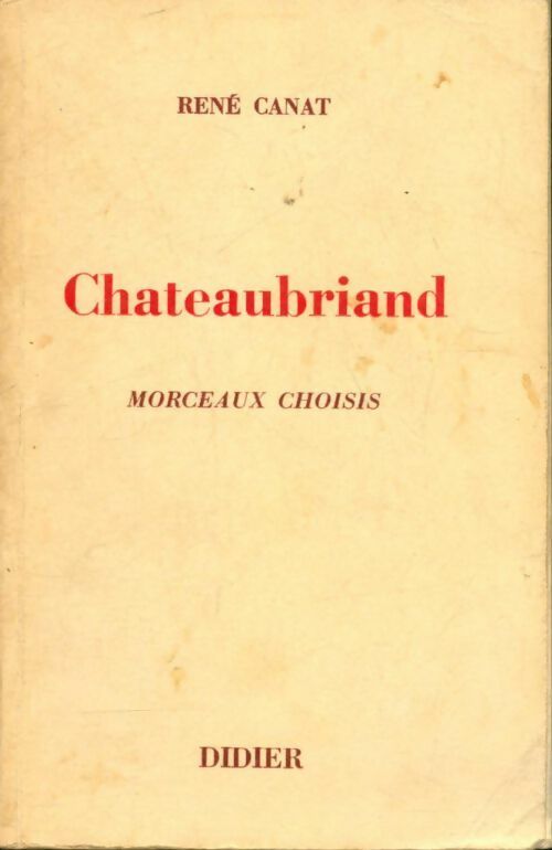 Chateaubriand morceaux choisis - René Canat - Livre