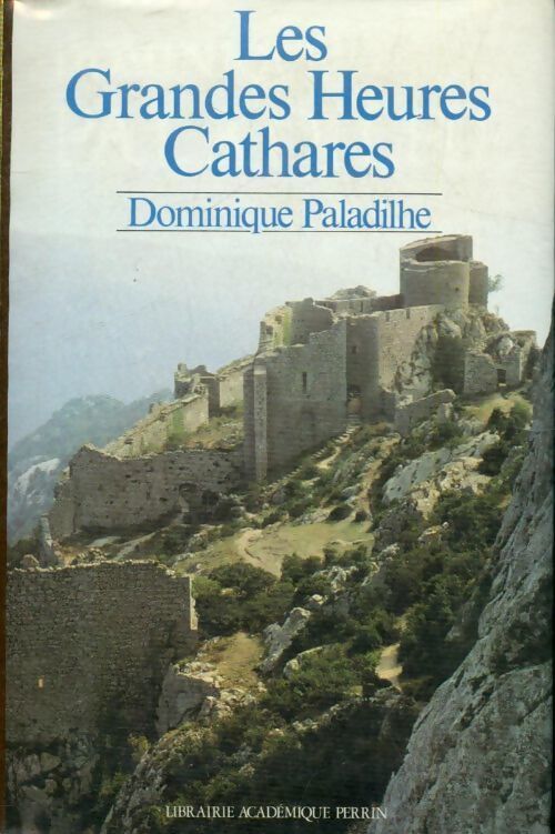 Les grandes heures Cathares - Dominique Paladilhe - Livre