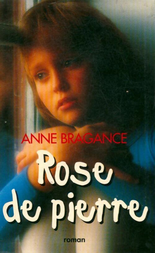 Rose de pierre - Anne Bragance - Livre