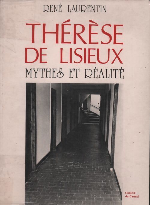 Thérèse de Lisieux. Mythes et réalité - René Laurentin - Livre