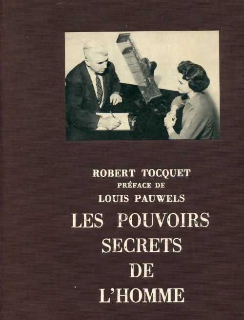 Les pouvoirs secrets de l'homme - Robert Tocquet - Livre