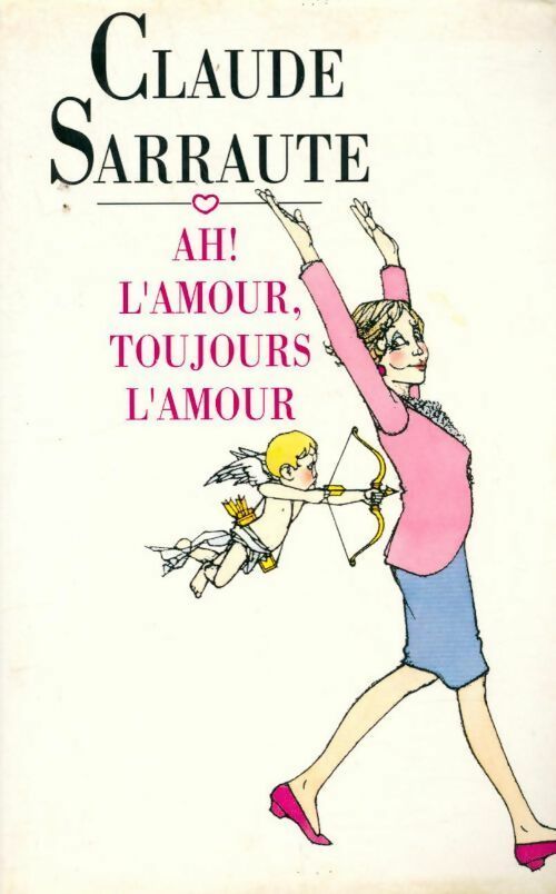 Ah ! L'amour, toujours l'amour - Claude Sarraute - Livre