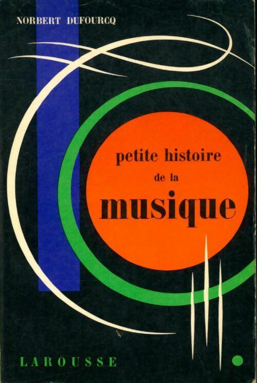Petite histoire de la musique - Norbert Dufourcq - Livre