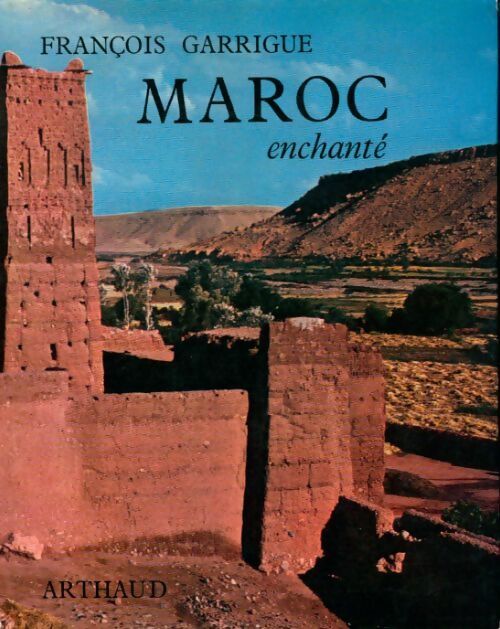 Maroc enchanté - Francois Garrigue - Livre