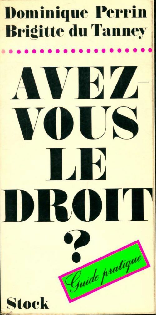 Avez vous le droit ? - Dominique Perrin, Brigitte De Tanney - Livre