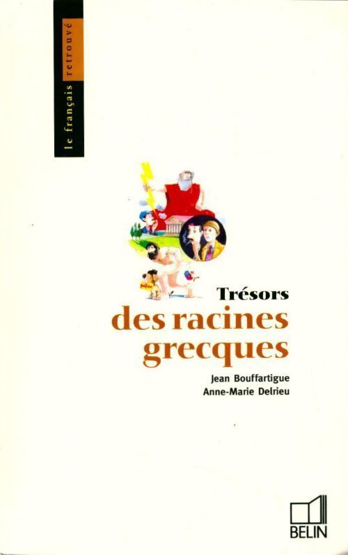 Trésors des racines grecques - Jean Bouffartigue, Anne-Marie Delrieu - Livre
