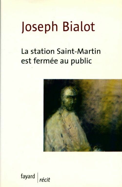 La station Saint-Martin est fermée au public - Joseph Bialot - Livre