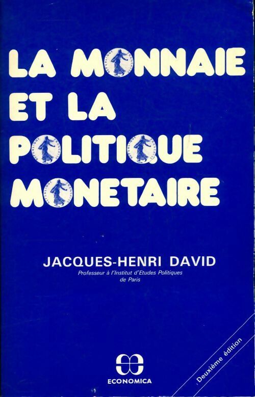 La monnaie et la politique monétaire - Jacques-Henri David - Livre