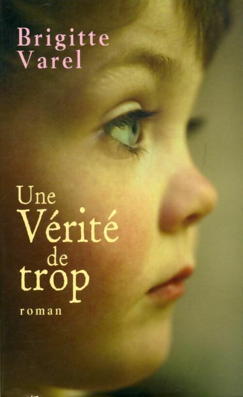 Une vérité de trop - Brigitte Varel - Livre