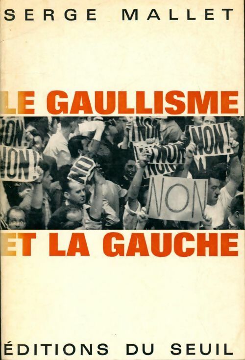 Le gaullisme et la gauche - Serge Mallet - Livre