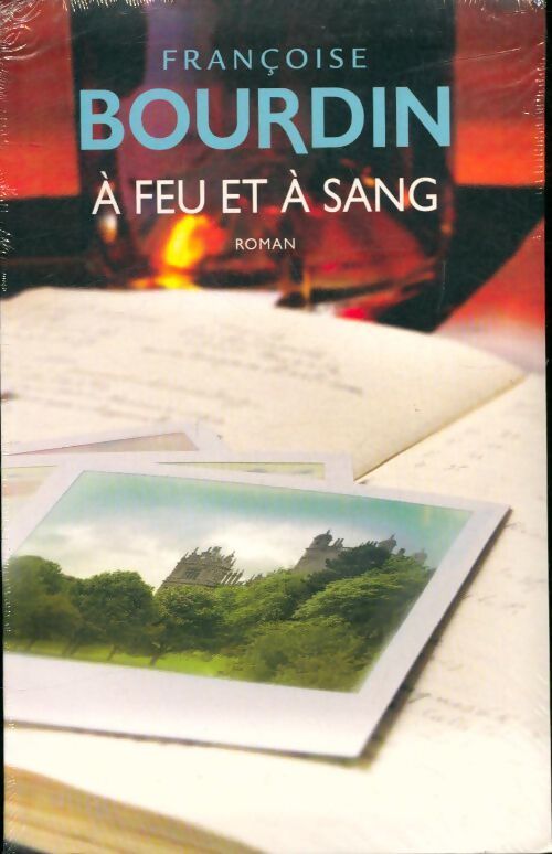 A feu et à sang - Françoise Bourdin - Livre