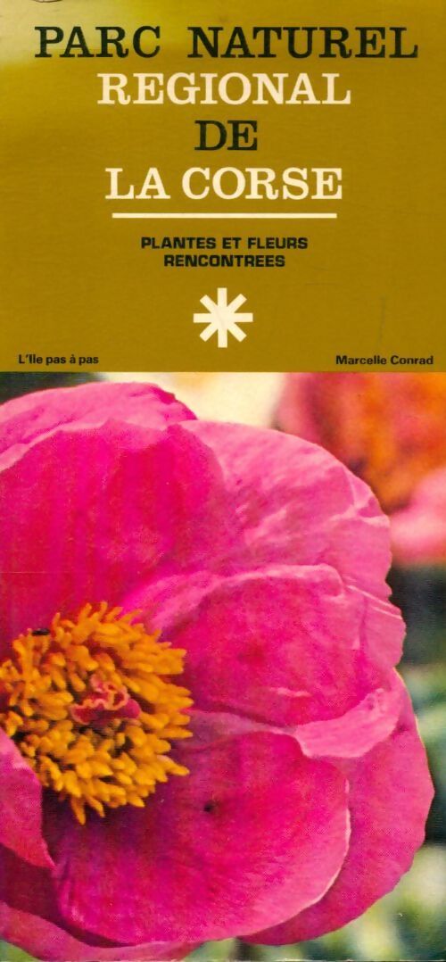 Parc naturel régional de la corse : Plantes et fleurs rencontrées - Marcelle Conrad - Livre