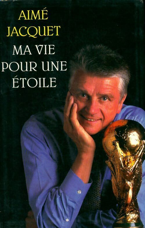 Ma vie pour une étoile - Aimé Jacquet - Livre
