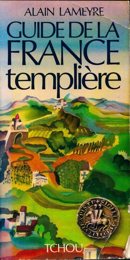 Guide de la France templière - Alain Lameyre - Livre