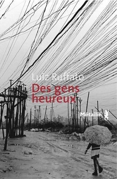 Des gens heureux - Luiz Ruffato - Livre