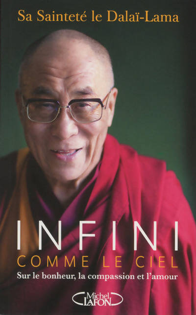 Infini comme le ciel. Sur le bonheur, la compassion et l'amour - Dalaï-Lama - Livre