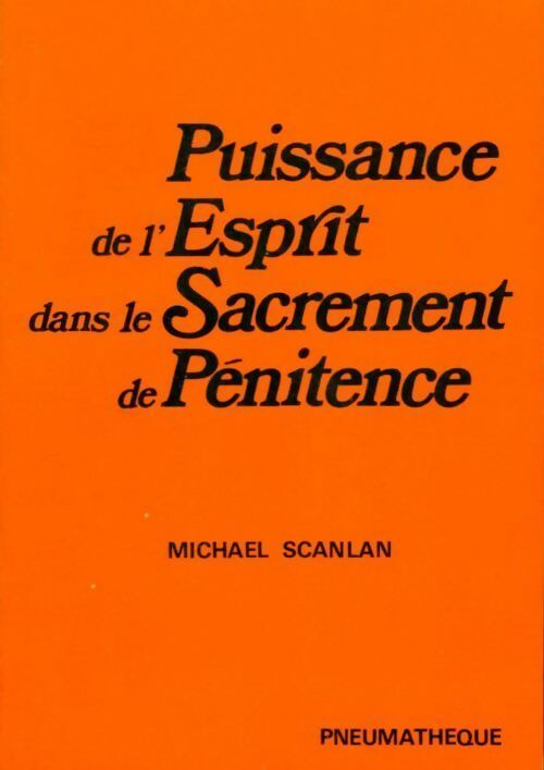 Puissance de l'esprit dans le sacrement de pénitence - Michael Scanlan - Livre
