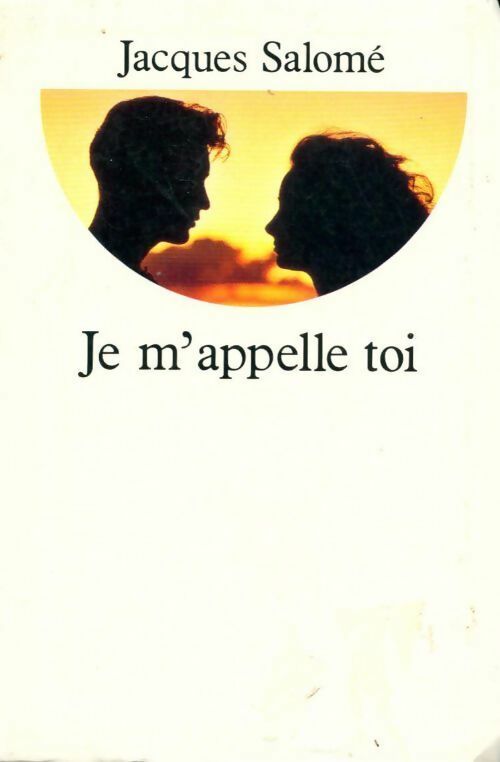 Je m'appelle toi - Jacques Salomé - Livre