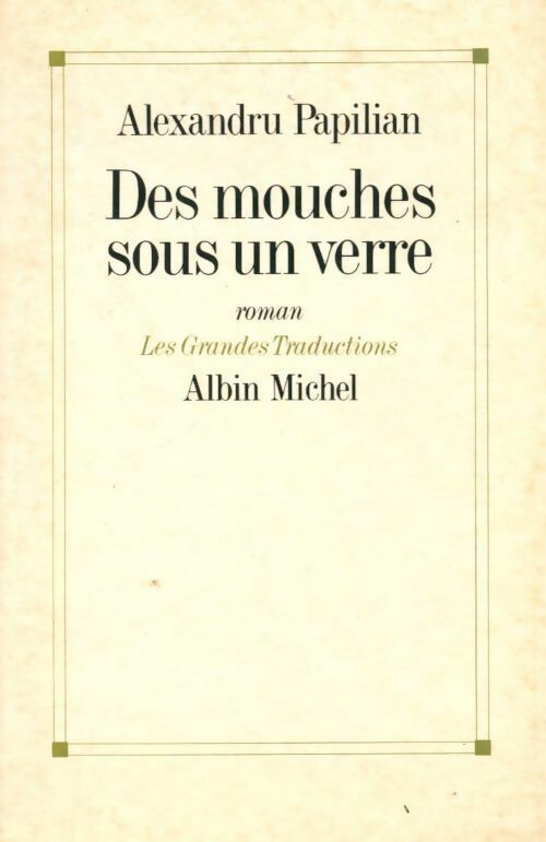 Des mouches sous un verre - Alexandru Papilian - Livre