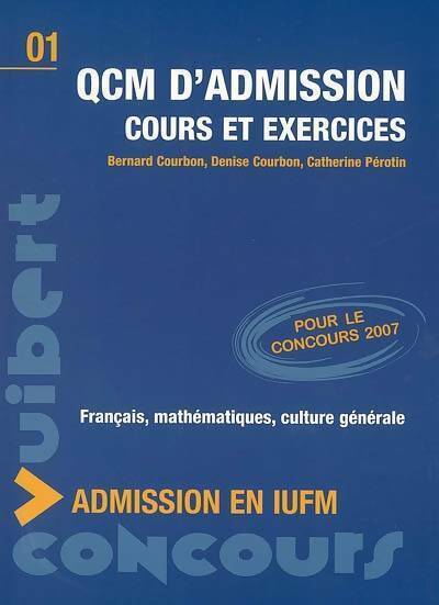 QCM d'admission en IUFM. Cours et exercices 2007 - Bernard Courbon - Livre