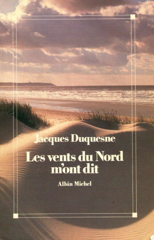 Les vents du nord m'ont dit - Jacques Duquesne - Livre